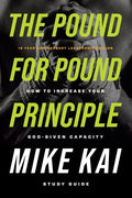 The Pound for Pound Principle: How to Increase Your God-Given Capacity - Study Guide - Paperback