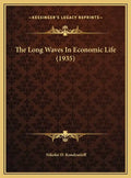 The Long Waves In Economic Life (1935) - Hardcover