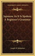 Japanese as It Is Spoken; A Beginner's Grammar - Hardcover