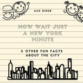 Now Wait Just a New York Minute & Other Fun Facts about the City: Your Guide to Faking it with the Best of New Yorkers - Paperback
