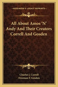 All about Amos 'n' Andy and Their Creators Correll and Gosden - Paperback