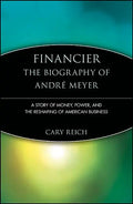 Financier: The Biography of André Meyer: A Story of Money, Power, and the Reshaping of American Business - Paperback