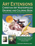 Art Extensions Christian Art Masterpieces Drawing and Coloring Book: For Adults and Children including Art Appreciation and Historical Background from - Paperback