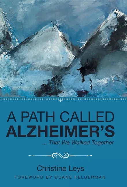 A Path Called Alzheimer's: ... That We Walked Together - Hardcover