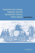 Transamerican Literary Relations and the Nineteenth-Century Public Sphere - Paperback