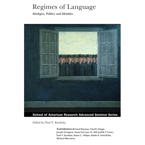 Regimes of Language: Ideologies, Polities, and Identities - Paperback