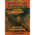 Crypto Conned My 200K Nightmare: And 10 Key Steps To Safeguard Your Future - Paperback