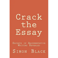 Crack the Essay: Secrets of Argumentative Writing Revealed - Paperback