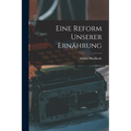 Eine Reform Unserer Ernährung - Paperback