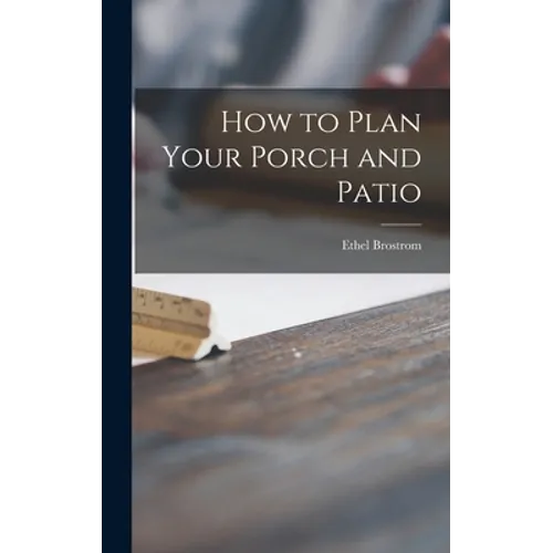 How to Plan Your Porch and Patio - Hardcover