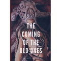 The Coming of the Old Ones: A trio of Lovecraftian Stories - Paperback