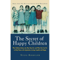 The Secret of Happy Children: Why Children Behave the Way They Do--And What You Can Do to Help Them to Be Optimistic, Loving, Capable, and H - Paperback