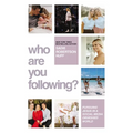 Who Are You Following?: Pursuing Jesus in a Social-Media Obsessed World - Paperback