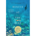 Rescue at the Reef: The Miraculous True Story of a Little Boy with Big Faith - Hardcover