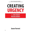 Creating Urgency in a Non-Urgent Housing Market - Paperback