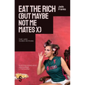 Eat the Rich (But Maybe Not Me Mates X) - Paperback
