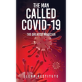 The Man Called Covid-19: The greatest Magician - Paperback