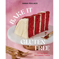 Bake It Gluten Free: 100 Recipes for Classic Treats - Hardcover