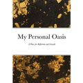 My Personal Oasis: A Place for Reflection and Growth - Paperback