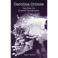 Carolina Crimes: Case Files of a Forensic Photographer - Hardcover