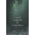 Local Legends of Costa Rica: Exploring Costa Rica Through Folklore - Paperback