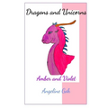 Amber and Violet: Unicorns and Dragons: Book 1 - Paperback