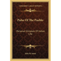 Pulse Of The Pueblo: Personal Glimpses Of Indian Life - Paperback