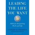 Leading the Life You Want: Skills for Integrating Work and Life - Hardcover