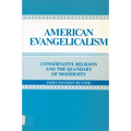 American Evangelicalism: Conservative Religion and the Quandary of Modernity - Paperback