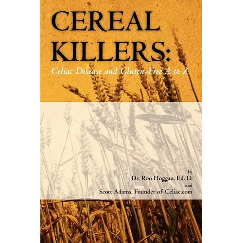 Cereal Killers: Celiac Disease and Gluten-Free A to Z - Paperback