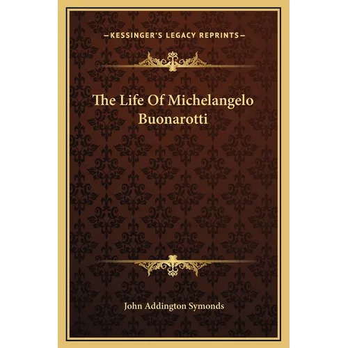 The Life Of Michelangelo Buonarotti - Hardcover
