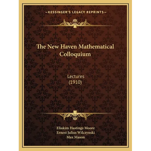 The New Haven Mathematical Colloquium: Lectures (1910) - Paperback