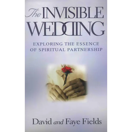 The Invisible Wedding: Exploring the Essence of Spiritual Partnership - Paperback
