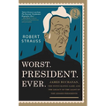 Worst. President. Ever.: James Buchanan, the POTUS Rating Game, and the Legacy of the Least of the Lesser Presidents - Paperback