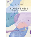 Forgiveness: Journey to a Clear Place - Paperback