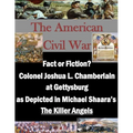 Fact or Fiction? Colonel Joshua L. Chamberlain at Gettysburg as Depicted in Michael Shaara's "The Killer Angels" - Paperback
