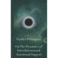 Further Principles: On The Dynamics of Interdimensional Emotional Support - Paperback