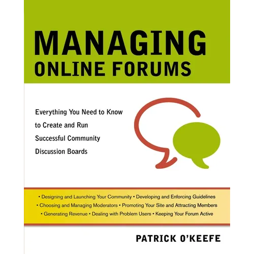 The Managing Online Forums: Everything You Need to Know to Create and Run Successful Community Discussion Boards - Paperback