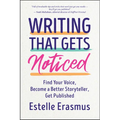 Writing That Gets Noticed: Find Your Voice, Become a Better Storyteller, Get Published - Paperback