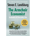 The Armchair Economist: Economics and Everyday Life - Paperback