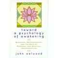 Toward a Psychology of Awakening: Buddhism, Psychotherapy, and the Path of Personal and Spiritual Transformation - Paperback