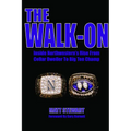 The Walk-On: Inside Northwestern's Rise From Cellar Dweller To Big Ten Champ - Paperback