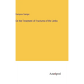 On the Treatment of Fractures of the Limbs - Hardcover
