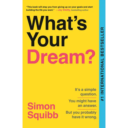 What's Your Dream?: Find Your Passion. Love Your Work. Build a Richer Life. - Paperback