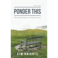 Ponder This: The ponderings of a hopeful soul - Hardcover