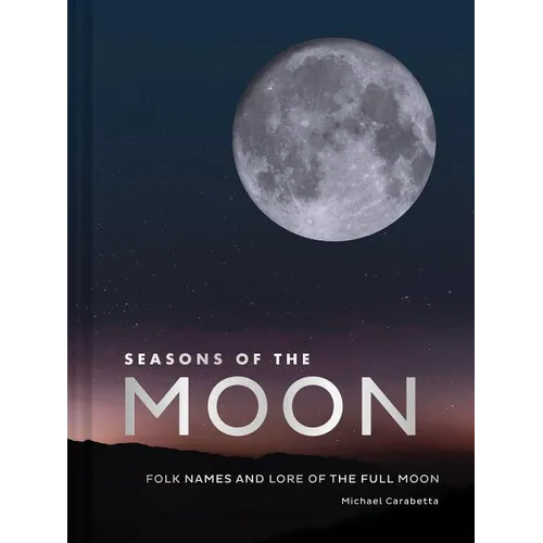 Seasons of the Moon: Folk Names and Lore of the Full Moon - Hardcover