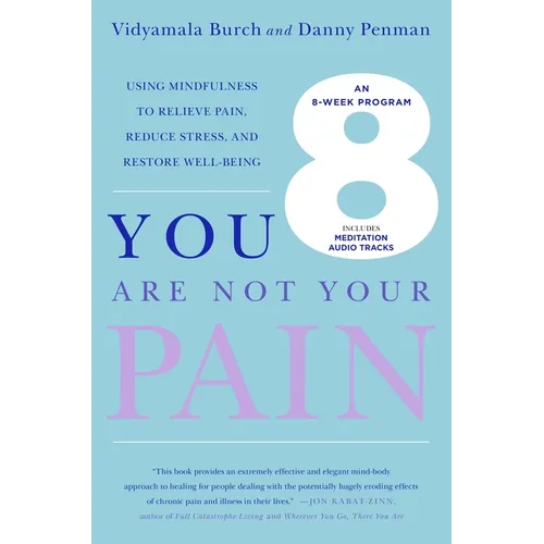 You Are Not Your Pain: Using Mindfulness to Relieve Pain, Reduce Stress, and Restore Well-Being---An Eight-Week Program - Paperback