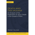 Death and Discipleship: An Analysis of the Predictions of Jesus' Death in the Gospel of Mark - Hardcover