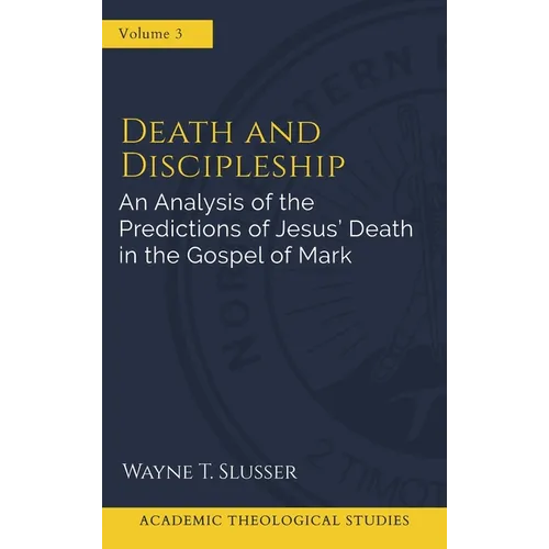 Death and Discipleship: An Analysis of the Predictions of Jesus' Death in the Gospel of Mark - Hardcover