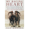 My Racing Heart: The Passionate World of Thoroughbreds and the Track - Paperback